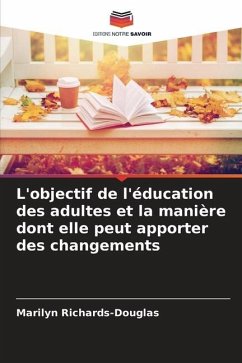 L'objectif de l'éducation des adultes et la manière dont elle peut apporter des changements - Richards-Douglas, Marilyn