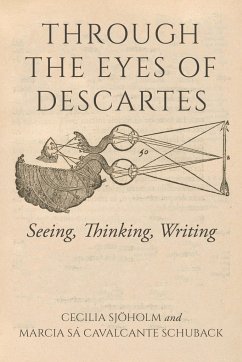 Through the Eyes of Descartes - Sjöholm, Cecilia; Schuback, Marcia Sá Cavalcante