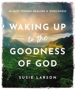 Waking Up to the Goodness of God - Larson, Susie