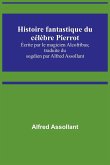 Histoire fantastique du célèbre Pierrot; Écrite par le magicien Alcofribas; traduite du sogdien par Alfred Assollant