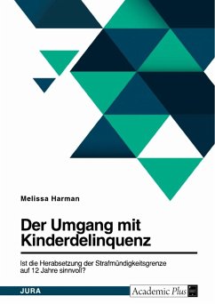 Die Diskussion um die Herabsetzung der Strafmündigkeitsgrenze auf 12 Jahre in Deutschland - Harman, Melissa