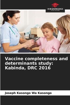 Vaccine completeness and determinants study: Kabinda, DRC 2016 - Kasongo Wa Kasongo, Joseph