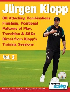 Jürgen Klopp - 80 Attacking Combinations, Finishing, Positional Patterns of Play, Transition & SSGs Direct from Klopp's Training Sessions - Soccertutor Com