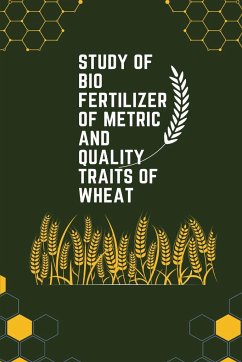 Study of bio fertilizer of metric and quality traits of wheat - Kamini Thakorbhai, Purohit