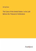 The Case of the United States to be Laid Before the Tribunal of Arbitration