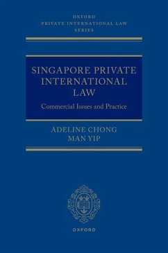 Singapore Private International Law - Chong, Adeline (Associate Professor, Associate Professor, Singapore ; Man, Yip (Associate Professor of Law, Associate Professor of Law, Si