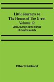 Little Journeys to the Homes of the Great - Volume 12