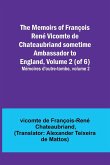 The Memoirs of François René Vicomte de Chateaubriand sometime Ambassador to England, Volume 2 (of 6); Mémoires d'outre-tombe, volume 2