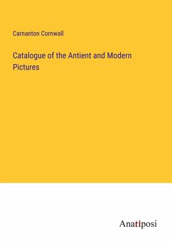 Catalogue of the Antient and Modern Pictures - Cornwall, Carnanton