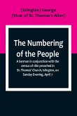 The Numbering of the People ; A Sermon in conjunction with the census of 1861 preached in St. Thomas' Church, Islington, on Sunday Evening, April 7