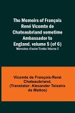The Memoirs of François René Vicomte de Chateaubriand sometime Ambassador to England. volume 5 (of 6); Mémoires d'outre-tombe volume 5