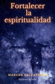 Fortalecer la Espiritualidad (eBook, ePUB)