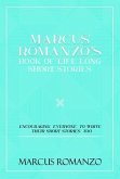 Marcus Romanzo's Book Of Life Long Short Stories Encouraging everyone to write their short stories too (eBook, ePUB)