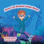 Jason Can Breathe Under Water (eBook, ePUB)