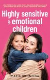 Highly sensitive & emotional children: How to lovingly accompany, educate, encourage and strengthen your child - Highly sensitive and happy (eBook, ePUB)