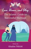 Love, Honor, and Obey: The Islamic Guide to Successful Marriage (eBook, ePUB)