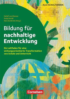 Bildung für nachhaltige Entwicklung - Ein Leitfaden für eine wirkungsorientierte Transformation von Schule und Unterricht - Gorski, Sonja;Maschong, Hannah;Beigel, Janina;Elsenau, Detlef von