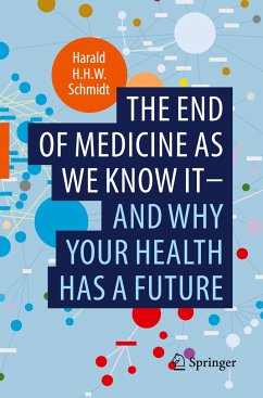 The end of medicine as we know it - and why your health has a future - Schmidt, Harald H.H.W.