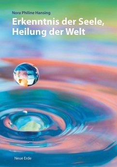 Erkenntnis der Seele, Heilung der Welt - Hansing, Nora Philine