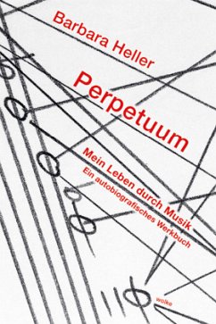 Perpetuum. Mein Leben durch Musik - Heller, Barbara