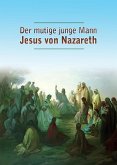 Der mutige junge Mann Jesus von Nazareth