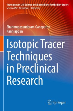 Isotopic Tracer Techniques in Preclinical Research - Ganapathy-Kanniappan, Shanmugasundaram