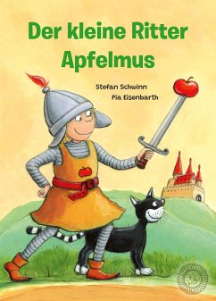 Der kleine Ritter Apfelmus - Schwinn, Stefan