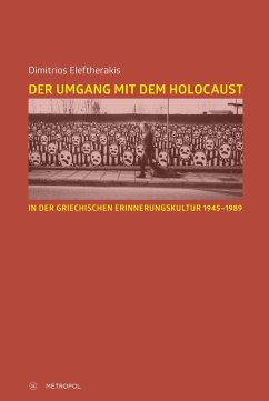 Der Umgang mit dem Holocaust in der griechischen Erinnerungskultur 1945-1989 - Eleftherakis, Dimitrios