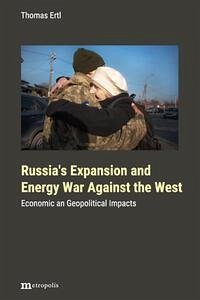 Russia's expansion and energy war against the West - Ertl, Thomas