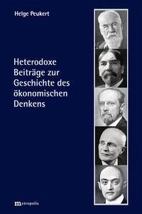 Heterodoxe Beiträge zur Geschichte des ökonomischen Denkens - Peukert, Helge