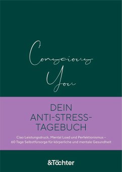 Conscious You. Dein Anti-Stress-Tagebuch - Scholz, Susanne