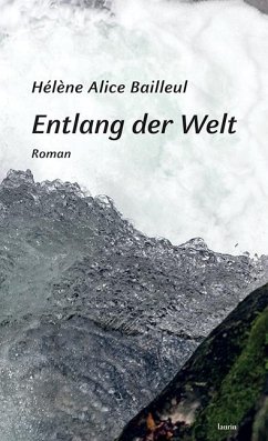 Entlang der Welt - Bailleul, Hélène Alice