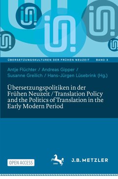 Übersetzungspolitiken in der Frühen Neuzeit / Translation Policy and the Politics of Translation in the Early Modern Period