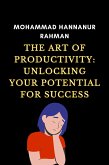 The Art of Productivity: Unlocking Your Potential for Success (eBook, ePUB)