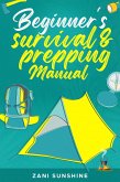 Beginner's Survival & Prepping Manual (eBook, ePUB)