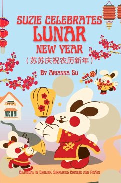 Suzie Celebrates Lunar New Year - Bilingual in English , Simplified Chinese , and Pinyin (eBook, ePUB) - Su, Arianna