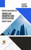 Practice Questions for Snowflake Snowpro Core Certification Concept Based - Latest Edition 2023 (eBook, ePUB)