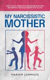 My narcissistic mother: How to easily understand narcissism in mothers and improve toxic relationships step by step (eBook, ePUB)