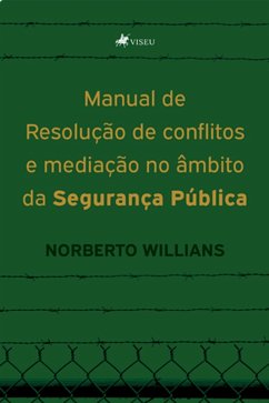 Manual de Resoluc¸a~o de conflitos e mediac¸a~o no a^mbito da seguranc¸a pu´blica (eBook, ePUB) - Willians, Norberto