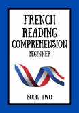 French Reading Comprehension: Beginner Book Two (eBook, ePUB)