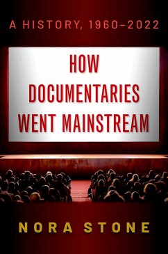 How Documentaries Went Mainstream (eBook, ePUB) - Stone, Nora