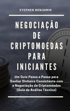 Negociação de Criptomoedas para Iniciantes (eBook, ePUB) - Benjamin, Stephen