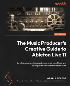 The Music Producer's Creative Guide to Ableton Live 11 (eBook, ePUB) - Lakatos, Anna