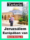 Tartaria - Jeruzsálem Európában van (eBook, ePUB)