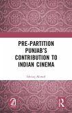 Pre-Partition Punjab's Contribution to Indian Cinema (eBook, ePUB)