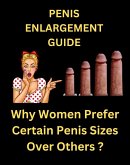 Penis Enlargement Guide - Why Women Prefer Certain Penis Sizes Over Others ? (eBook, ePUB)