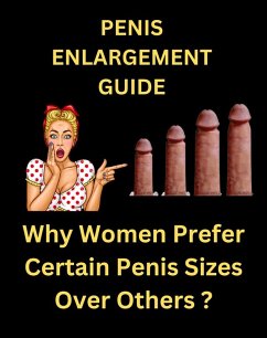 Penis Enlargement Guide - Why Women Prefer Certain Penis Sizes Over Others ? (eBook, ePUB) - Fizzi