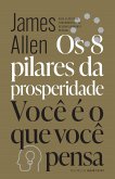 Os 8 pilares da prosperidade & Você é o que você pensa (eBook, ePUB)