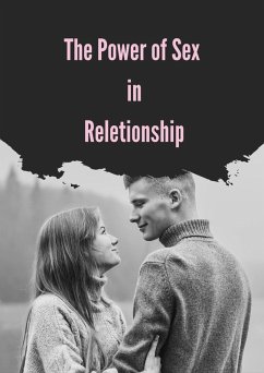 The Power Of Sex in Reletionship (eBook, ePUB) - Dubey, Manoj Kumar