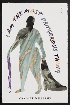 I Am the Most Dangerous Thing (eBook, ePUB) - Williams, Candace